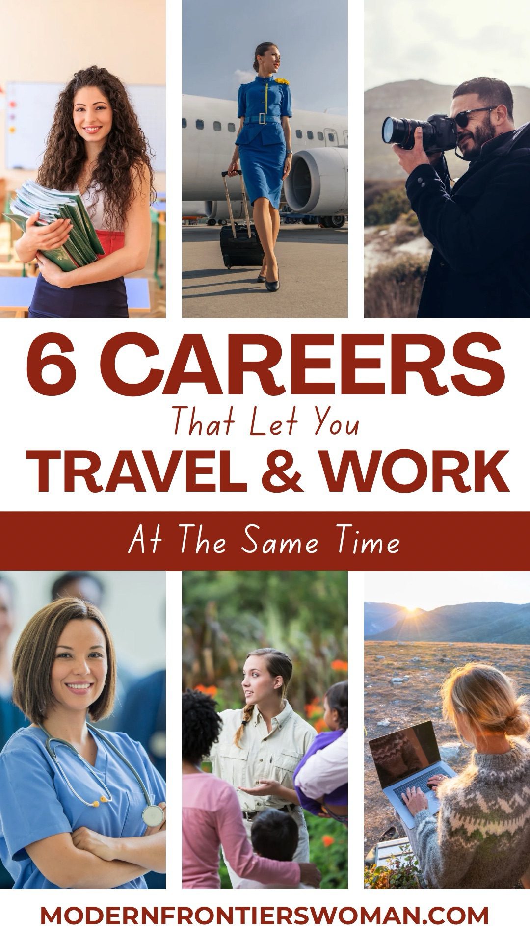 A collage showcasing six diverse career paths that allow for travel and work, featuring a teacher with books, a flight attendant beside a plane, a photographer capturing an image, a healthcare professional, a tour guide interacting with a group, and a freelancer working on a laptop in a scenic location. 6 Careers That Let You Travel and Work At The Same Time
